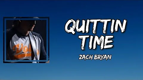 Zach Bryan - Quittin Time (Lyrics)