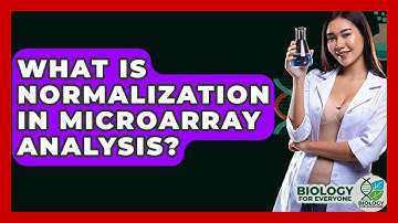 What Is Normalization In Microarray Analysis? - Biology For Everyone