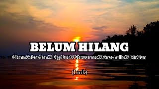 BELUM HILANG - Glenn Sebastian X Big.One X Stewer Mc X Anazhello X Mr.Gun (Lirik video)