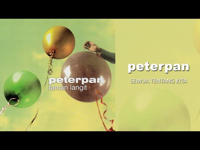 Peterpan - Semua Tentang Kita (Official Audio) class=