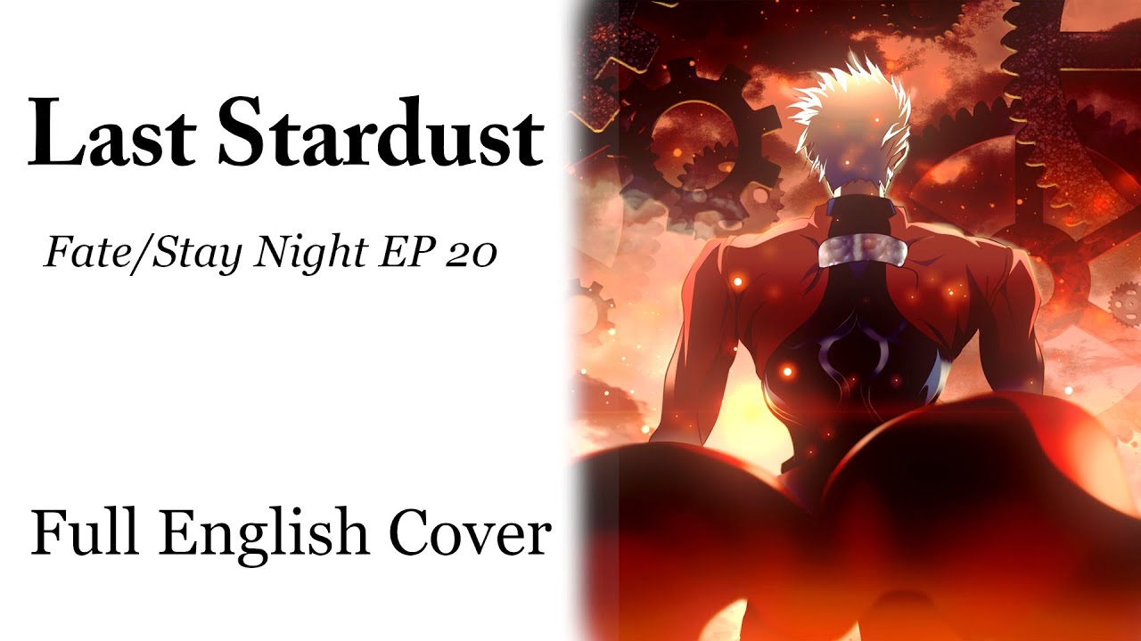 Fate Stay Night Ubw Ep Last Stardust Full English Cover Youtube Fate Stay Night Ubw Ep Last Stardust Full English Cover Youtube