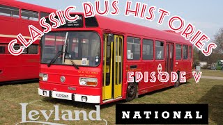 Classic Bus Histories Episode V: Leyland National.