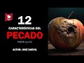 12 Caracteristicas del Pecado: Parte 11 – Jose Dorvil
