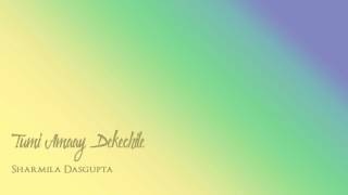 Sharmila Dasgupta - Tumi Amaay Dekhechile