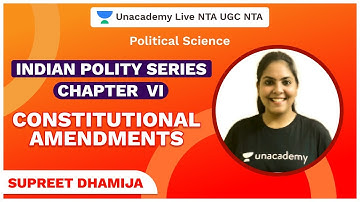 Indian Polity Series Ch- VI Constitutional Amendments | Political Science | Supreet | Unacademy Live