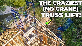 Climbing 30 FEET UP to Lift Our Trusses by HAND! (Saving us Thousands)