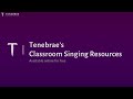 Tenebrae&#39;s Classroom Singing Resources