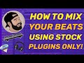 How to MIX your BEATS with stock plugins only in FL Studio