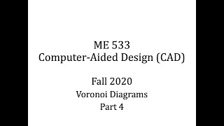 ODTÜ - ME533 - Fall 2020 - Week 10 - Voronoi Diagrams - Part 4