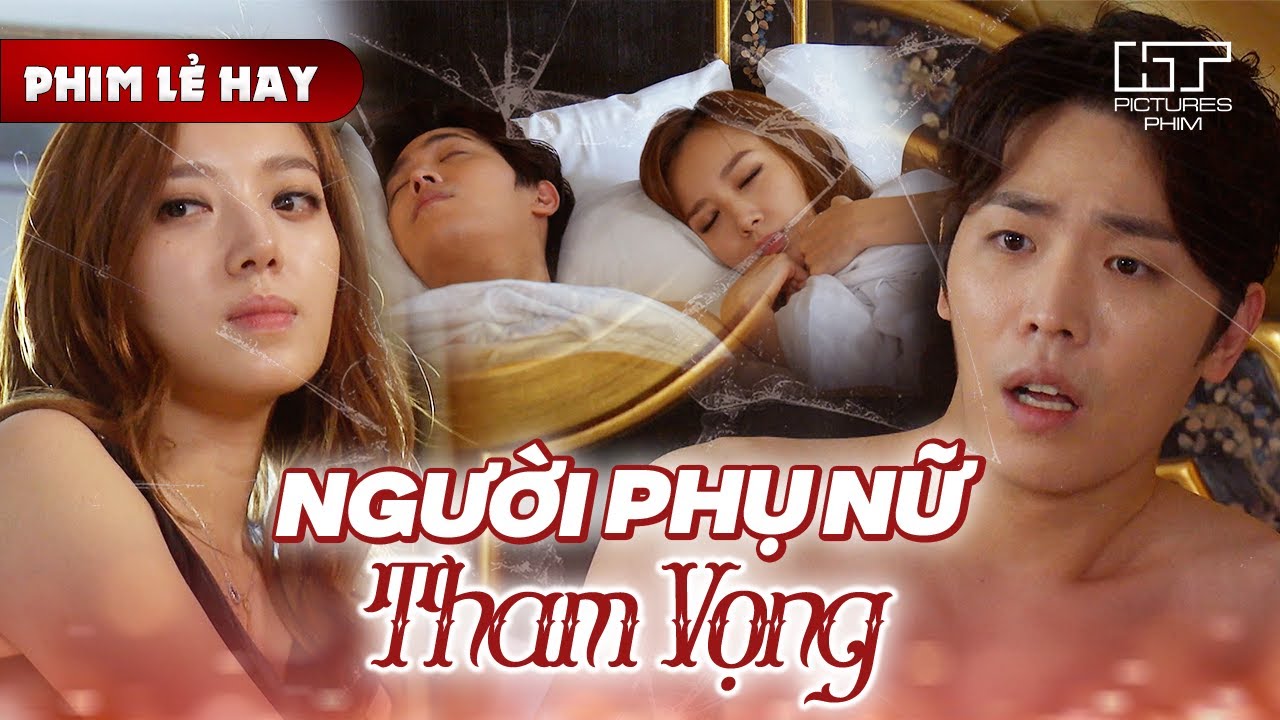 Phim Lẻ Hay - NGƯỜI PHỤ NỮ THAM VỌNG | Cô Gái Dàn Cảnh Giăng Bẫy Để Tiếp Cận Thiếu Gia Nhà Giàu