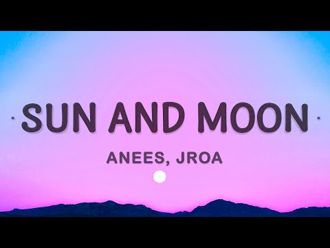 Sun and Moon - Anees, JROA (Lyrics)