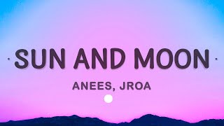 Sun and Moon - Anees, JROA (Lyrics)