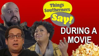 Things Southerners Say During a Movie