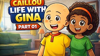 Caillou Life With Gina 💖 | Part 01 | GoAnimate Animation | FTV