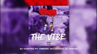 Dj Castro feat. Yeezir, Nokwazi & Dj Dreas - The Vibe