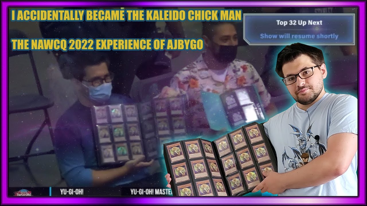i became the kaleido chick man (Yu-Gi-Oh! NAWCQ 2022 Experience)