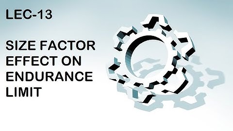 SIZE FACTOR ,effect of size on endurance limit