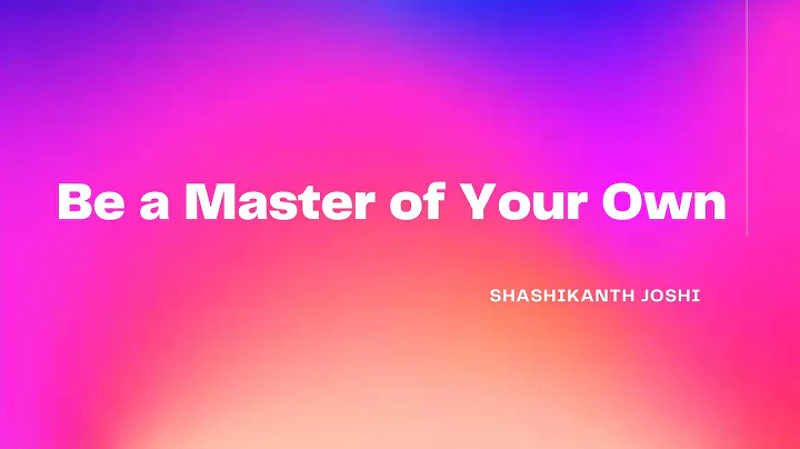 Be a Master by Shashikant Joshi | Jnana Mitra