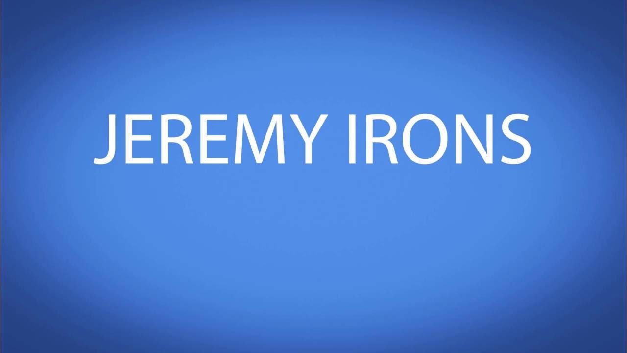How to pronounce jeremy irons youtube