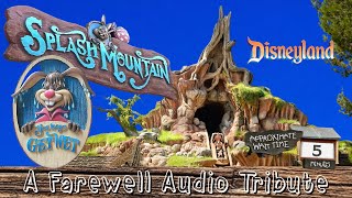 SPLASH MOUNTAIN: Disneyland "THE ULTIMATE FAREWELL AUDIO TRIBUTE" feat. Sooner or Later