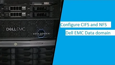 How to configure CIFS and NFS  on Dell EMC Data Domain