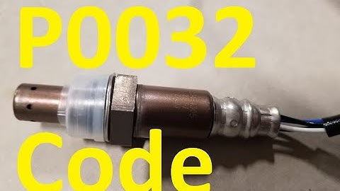 Causes and Fixes P0032 Code: HO2S Heater Control Circuit High