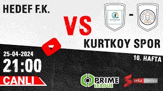 HEDEF F.K. KURTKÖYSPOR | PRIME LEAGUE 10.HAFTA