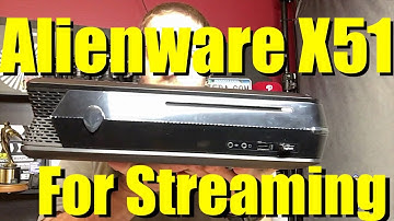Alienware X51 as Streaming PC - Upgradability & Design!