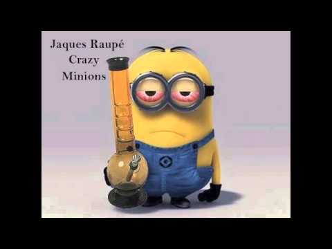 Jaques Raupé - Crazy Minions (Special Edit)