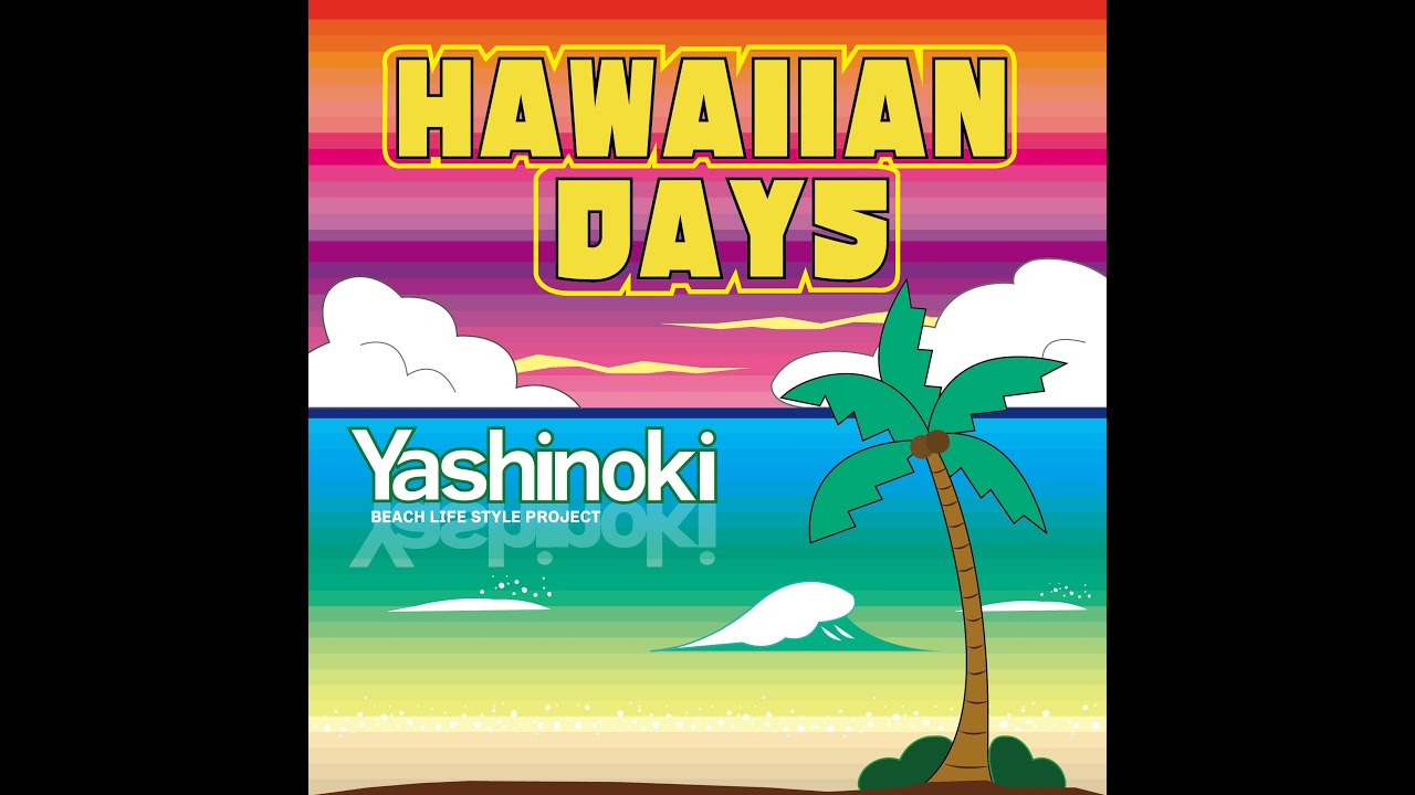 Hawaiian Days」Yashinoki（島谷ひとみ,LAHIKI,スミス楓,竹中だいち