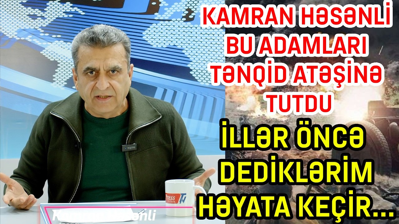 Kamran Həsənli bu adamları tənqid atəşinə tutdu: İllər öncə dediklərim həyata keçir...