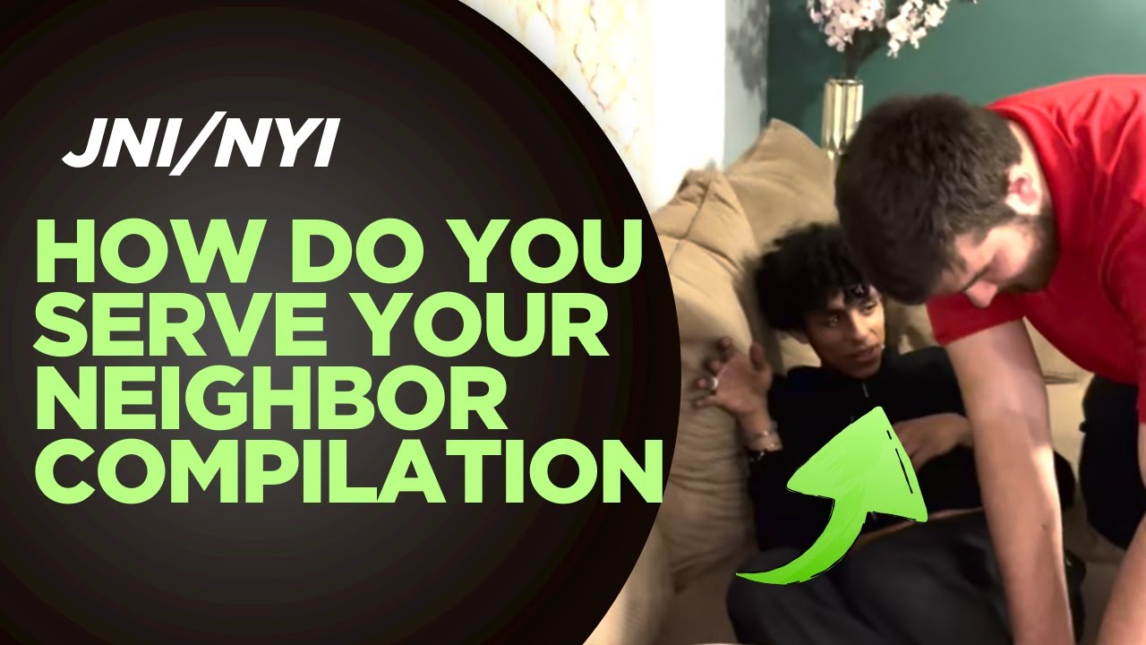 How Do You Serve Your Neighbor Compilation