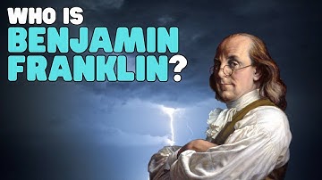 Who Is Benjamin Franklin? | Learn about the life and accomplishments of Ben Franklin