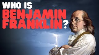 Who Is Benjamin Franklin? | Learn about the life and accomplishments of Ben Franklin