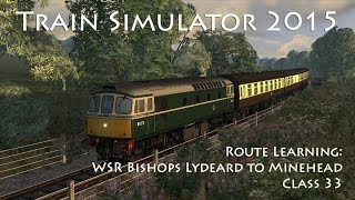 Train Simulator 2015 - Route Learning: WSR Bishops Lydeard to Minehead (Class 33)