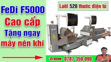 Máy cắt nhôm 2 đầu cao cấp F5000 | Máy cắt nhôm xingfa | Vượng Fedi 0787 359 090