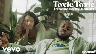 kadiata - Toxic Toxic (Official Video)