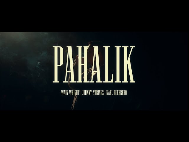 Pahalik - Wain Wright, Johnny Strings & Kael Guerrero (Official Music Video) class=