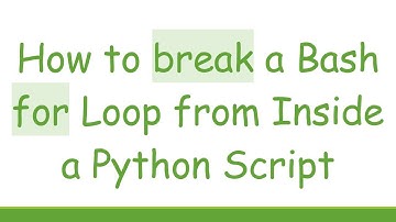 How to break a Bash for Loop from Inside a Python Script