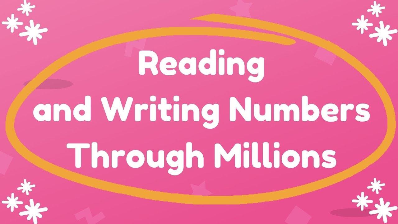 Reading And Writing Numbers Through Millions YouTube