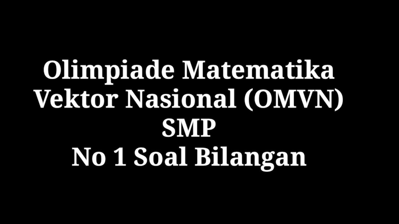 Omvn Smp 2019 No 1 Soal Bilangan Youtube