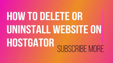 How to delete or uninstall any website From Hostgator