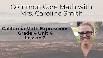 4th Grade Math Unit 4 Lesson 2 California Math Expressions