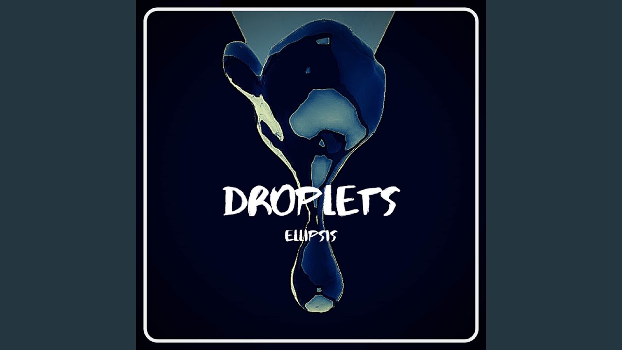 Watch Droplets on YouTube Watch Droplets on YouTube