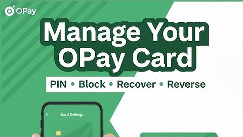 How to Manage Your OPay Card: PIN Setup, Reset, Block, Cancel & Dispute (Full Tutorial)
