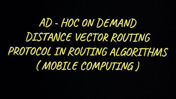 Ad-hoc On Demand Distance Vector Routing Algorithm in Routing Algorithms |MC|