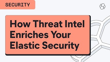 How Threat Intel Enriches Your Elastic Security