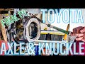 TOYOTA AXLE &amp; KNUCKLE REBUILD | Final Re-Assembly