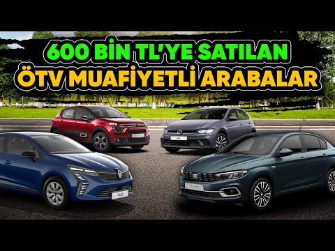 600 Bin TL'ye Satılan Sıfır Arabalar (ÖTV Muafiyetli) - ÖTVsiz Araba Fiyatları