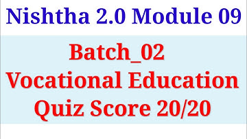 Batch_2 Nishtha 2.0 Module_9 Vocational Education in School #NEP_2020 Quiz 20/20 #nishthatraining